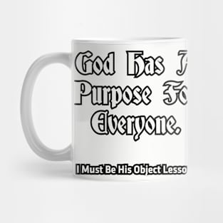 God has a purpose for everyone... Mug